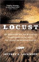 Locust: The Devastating Rise and Mysterious Disappearance of the Insect that Shaped the American Frontier