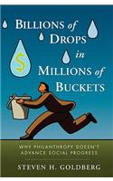 Billions of Drops in Millions of Buckets: Why Philanthropy Doesn't Advance Social Progress