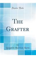 The Grafter (Classic Reprint)