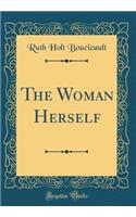 The Woman Herself (Classic Reprint)