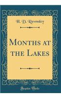Months at the Lakes (Classic Reprint)