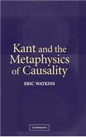 Kant and the Metaphysics of Causality