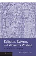 Religion, Reform, and Women's Writing in Early Modern England