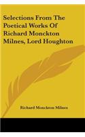 Selections From The Poetical Works Of Richard Monckton Milnes, Lord Houghton: (English)