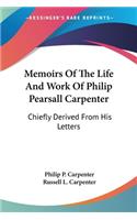 Memoirs Of The Life And Work Of Philip Pearsall Carpenter