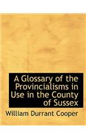 A Glossary of the Provincialisms in Use in the County of Sussex