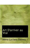 Art D'Arriver Au Vrai: (English)