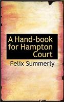 A Hand-Book for Hampton Court