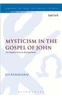 Mysticism in the Gospel of John: An Inquiry Into Its Background