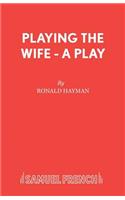 Playing the Wife - A Play