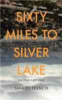 Sixty Miles to Silver Lake