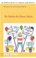 My Mother the Mayor, Maybe: (English)