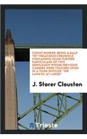 Count Bunker: Being a Bald Yet Veracious Chronicle Containing Some Further Particulars of Two Gentlemen Whose Previous Careers Were Touched Upon in a Tome Entitle