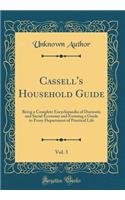 Cassell's Household Guide, Vol. 3: Being a Complete Encyclopaedia of Domestic and Social Economy and Forming a Guide to Every Department of Practical Life (Classic Reprint)