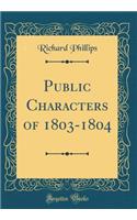 Public Characters of 1803-1804 (Classic Reprint)