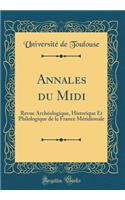 Annales Du MIDI: Revue ArchÃ©ologique, Historique Et Philologique de la France MÃ©ridionale (Classic Reprint)