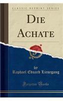 Die Achate (Classic Reprint)