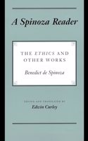 Spinoza Reader: The Ethics and Other Works