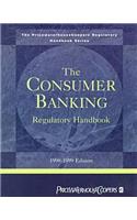 The Consumer Banking Regulatory Handbook: 1998-1999
