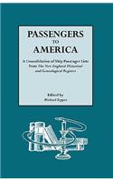 Passengers to America. a Consolidation of Ship Passenger Lists from the New England Historical and Genealogical Register