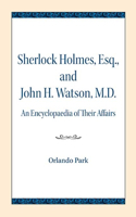 Sherlock Holmes, Esq., and John H. Watson, M.D.: An Encyclopaedia of Their Affairs