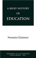 Brief History of Education: A Handbook of Information on Greek, Roman, Medieval, Renaissance, and Modern Educational Practice