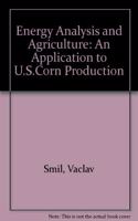 Energy Analysis and Agriculture: An Application to U.S. Corn Production