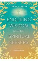 Enduring Wisdom for Today's Spiritual Seekers