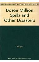 Dozen Million Spills