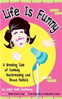Life Is Funny: A Riveting Tale of Comedy, Hairdressing, and Texas Politics