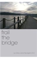 frail the bridge