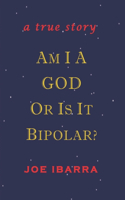 Am I a God or Is It Bipolar?