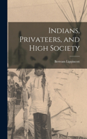 Indians, Privateers, and High Society