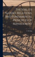 Soil, Its Nature, Relations, And Fundamental Principles Of Management
