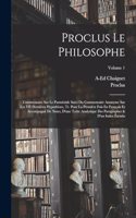 Proclus Le Philosophe: Commentaire Sur Le Parménide Suivi Du Commentaire Anonyme Sur Les VII Dernières Hypothèses, Tr. Pour La Première Fois En Français Et Accompagnè De N