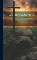 Annus Sanctus; Or, Aids to Holiness in Verse