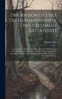 Description De L'isle Des Hermaphrodites, Nouvellement Decouverte: Contenant Les Moeurs, Les Coutumes & Les Ordonnances Des Habitans De Cette Isle, Comme Aussi Le Discours De Jacophile À Limne, Avec Quelques Autres 