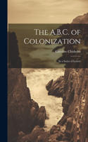 The A.B.C. of Colonization