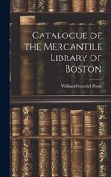 Catalogue of the Mercantile Library of Boston