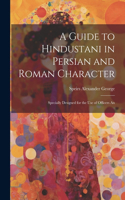 Guide to Hindustani in Persian and Roman Character
