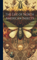 Life of North American Insects