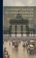 Festschrift Zur Feier Des Hundertjährigen Bestchens Der Universität Breslau