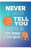 Never Let Somebody Tell You That You Are Too Small Or Too Slow