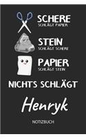 Nichts schlägt - Henryk - Notizbuch: Schere - Stein - Papier - Individuelles personalisiertes Männer & Jungen Namen Blanko Notizbuch. Liniert leere Seiten. Coole Uni & Schulsachen, Gesc