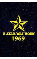A star was born 1969: A perfect 50th birthday present for women and men. A 120 page lined notebook journal diary to make turning 50 years old fun and bring a smile.