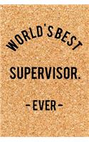 World's Best Supervisor. - Ever -: Funny Saying Quote Journal & Diary: 120 Lined Notebook Pages - Small Portable (6x9) Size Great for Writing and Drawing