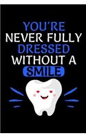 You're Never Fully Dressed Without A Smile