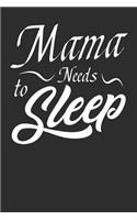 Mama needs to sleep
