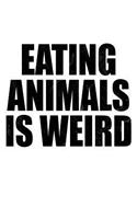 Eating Animals Is Weird