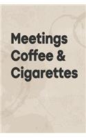Meetings Coffee & Cigarettes
